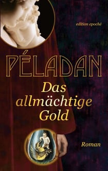 Das allmächtige Gold - Roman