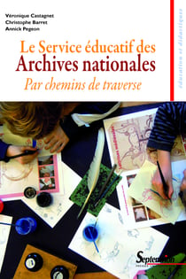 Le Service éducatif des Archives nationales - Par chemins de traverse