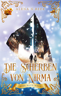 Die Scherben von Nirma - Eine neue Welt - Eine neue Welt