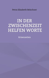 In der Zwischenzeit helfen Worte - Krisenzeiten