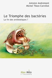 Le triomphe des bactéries. La fin des antibiotiques ?
