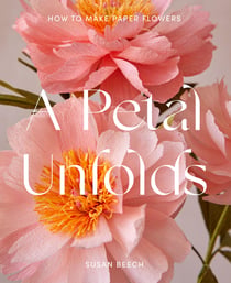 A Petal Unfolds - How to Make Paper Flowers