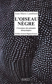 L'Oiseau nègre - L'Aventure des pintades dionysiaques