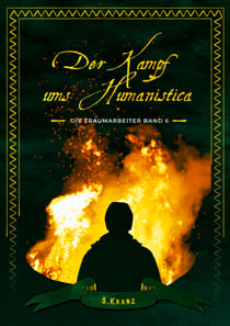 Die Traumarbeiter - Band 6: Der Kampf ums Humanistica