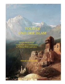 Tolstoi und der Islam - Auf der Suche nach islamischen Spurenelementen in Tolstois Werk und Leben