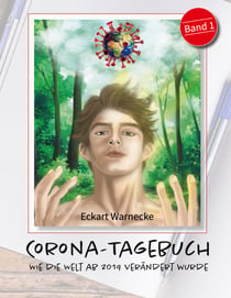 Corona Tagebuch (Bd. 1) - Wie die Welt ab 2019 verändert wurde