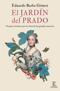El jardín del Prado - Un paseo botánico por las obras de los grandes maestros