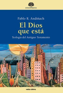 El Dios que está - Teología del Antiguo Testamento