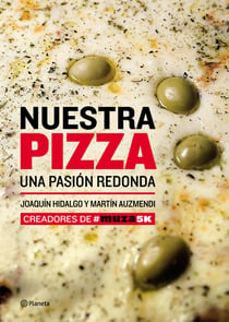 Nuestra pizza. Una pasión redonda