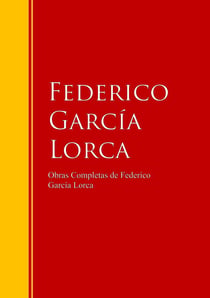 Obras Completas de Federico García Lorca - Biblioteca de Grandes Escritores
