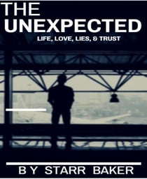 THE UNEXPECTED - LIFE, LOVE, LIES AND TRUST