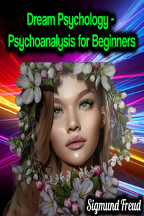 Dream Psychology - Psychoanalysis for Beginners - Sigmund Freud
