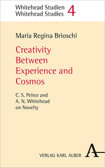Creativity Between Experience and Cosmos - C.S. Peirce and A.N. Whitehead on Novelty