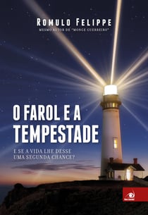 O farol e a tempestade - E se a vida lhe desse uma segunda chance?