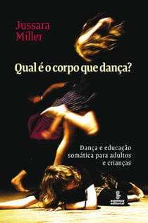 Qual é o corpo que dança? - Dança e educação somática para adultos e crianças