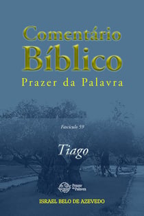Comentário Bíblico Prazer da Palavra, fascículo 59 — Tiago - Tiago