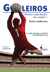 Goleiros - Heróis e Anti-Heróis da Camisa 1