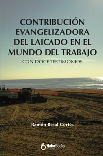 Contribucion evangelizadora del laicado en el mundo del trabajo - Con doce testimonios