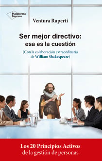 Ser mejor directivo: esa es la cuestión - Con la colaboración extraordinaria de William Shakespeare