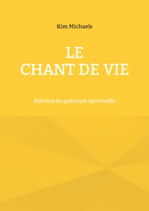 Le Chant de Vie - Matrice de guérison spirituelle