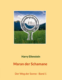 Maran der Schamane - Der Weg der Sonne - Band 1