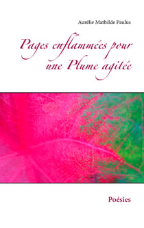 Pages enflammées pour une Plume agitée - Poésies
