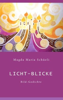Licht-Blicke - Bild-Gedichte. Mit 34 farbigen Illustrationen