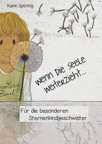 Wenn die Seele weiterzieht ... - Für die besonderen Sternenkindgeschwister