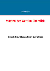 Staaten der Welt im Überblick - Begleitheft zur Globussoftware Lucy's Globe