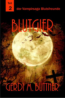 Blutgier - Teil 2 der Vampirsaga Blutsfreunde