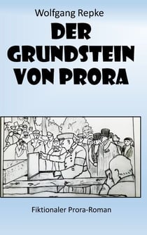 Der Grundstein von Prora - Fiktionaler Prora-Roman