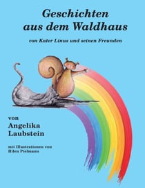 Geschichten aus dem Waldhaus - von Kater Linus und seinen Freunden