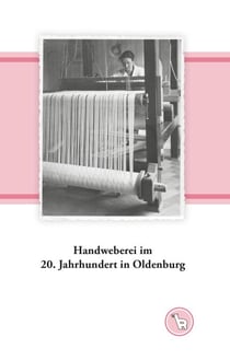 Handweberei im 20. Jahrhundert in Oldenburg - Werkstattbilder