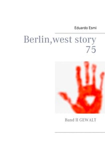Berlin, west story 75 - Band II Gewalt
