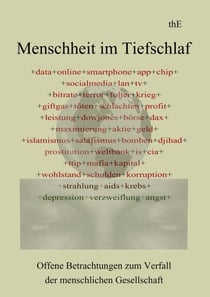Menschheit im Tiefschlaf - Offene Betrachtungen zum Verfall der menschlichen Gesellschaft