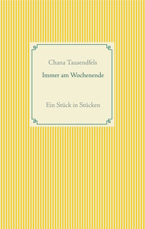 Immer am Wochenende - Ein Stück in Stücken