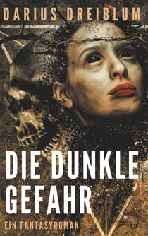 Die dunkle Gefahr - Ein Fantasyroman