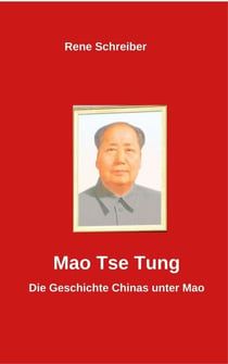 Mao Tse Tung - Die Geschichte Chinas unter Mao