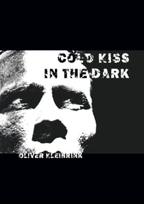 Cold Kiss in the Dark - Rauschgiftabhängigkeit ausleben
