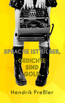 Sprache ist Silber, Gedichte sind Gold - Gedichtsammlung