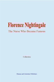 Florence Nightingale - the Nurse Who Became Famous