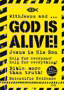 WithJesus und ... God Is Alive! - Bible: more than Truth - Scientific Evidence