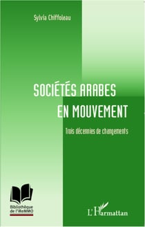 Sociétés arabes en mouvement - Trois décennies de changements