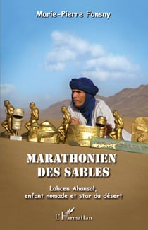 Marathonien des sables - Lahcen Ahansal, enfant nomade et star du désert