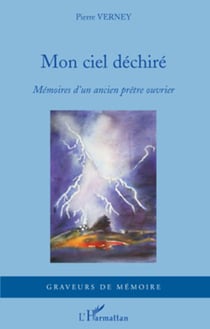 Mon ciel déchiré - Mémoires d'un ancien prêtre ouvrier