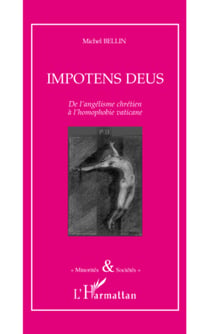 Impotens deus - De l'angélisme chrétien à l'homophobie vaticane