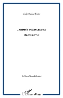 Jardins fondateurs - Récits de vie