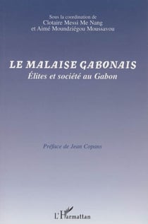 Le malaise gabonais - Elites et société au Gabon