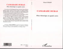 Camarade Duras - Pièce historique en quatre actes