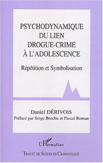 Psychodynamique du lien drogue-crime à l'adolescence - Répétition et Symbolisation
